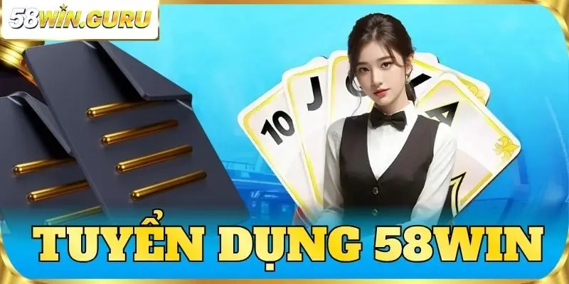 tuyển dụng 58win